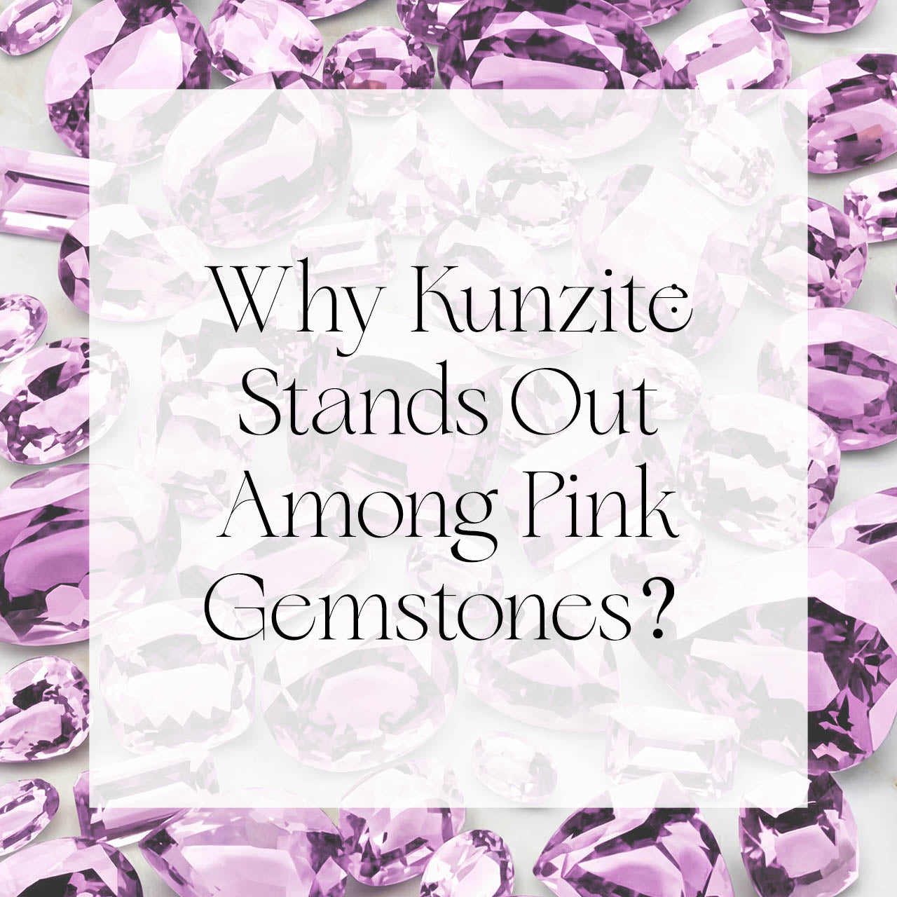Why Kunzite Stands Out Among Pink Gemstones? | Singhvi Jewels